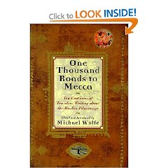 One Thousand Roads to Mecca : Ten Centuries of Travelers Writing About the Muslim Pilgrimage